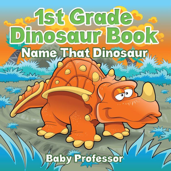 1st Grade Dinosaur Book: Name That Dinosaur