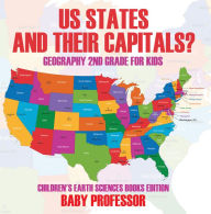 Title: US States And Their Capitals: Geography 2nd Grade for Kids Children's Earth Sciences Books Edition, Author: Baby Professor