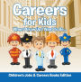 Careers for Kids: When I Grow Up I Want To Be... Children's Jobs & Careers Books Edition