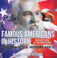 Title: Famous Americans in History Inventors & Inventions 2nd Grade U.S. History Vol 2, Author: Baby Professor
