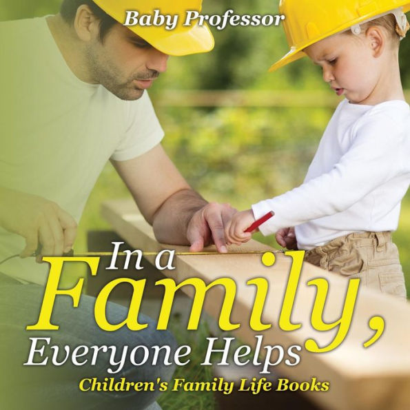 a Family, Everyone Helps- Children's Family Life Books