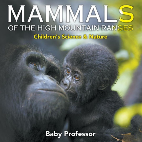 Mammals of the High Mountain Ranges Children's Science & Nature