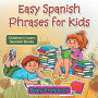 Easy Spanish Phrases for Kids Children's Learn Spanish Books