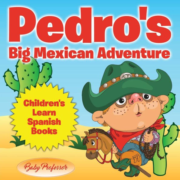 Pedro's Big Mexican Adventure Children's Learn Spanish Books