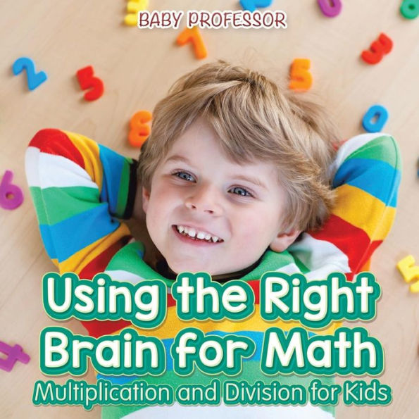 Using the Right Brain for Math -Multiplication and Division Kids