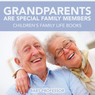 Title: Grandparents Are Special Family Members - Children's Family Life Books, Author: Baby Professor