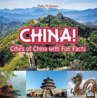 Title: China! Cities of China with Fun Facts, Author: Baby Professor