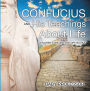 Confucius and His Teachings about Life- Children's Ancient History Books