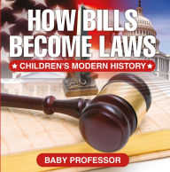 Title: How Bills Become Laws Children's Modern History, Author: Baby Professor