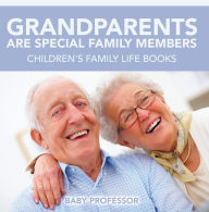 Title: Grandparents Are Special Family Members - Children's Family Life Books, Author: Baby Professor