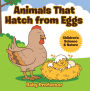 Animals That Hatch from Eggs Children's Science & Nature