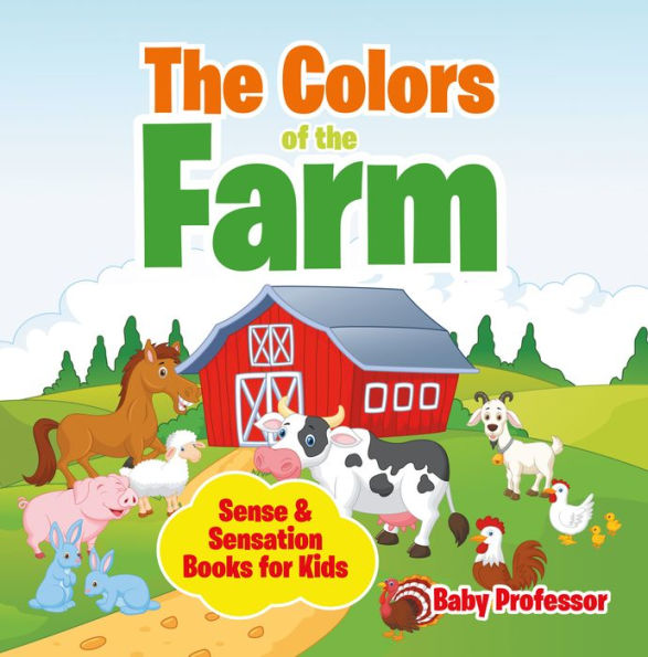 The Colors of the Farm Sense & Sensation Books for Kids