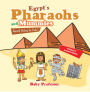 Egypt's Pharaohs and Mummies Ancient History for Kids Children's Ancient History