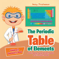 Title: The Periodic Table of Elements - Alkali Metals, Alkaline Earth Metals and Transition Metals Children's Chemistry Book, Author: Baby Professor
