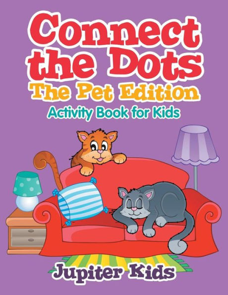 Connect the Dots - The Pet Edition: Activity Book for Kids