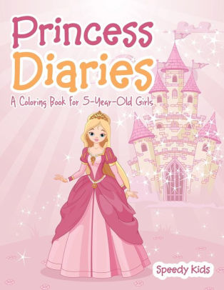 Princess Diaries A Coloring Book For 5 Year Old Girls By Speedy