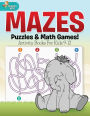 Mazes, Puzzles & Math Games! Activity Books For Kids 9-12