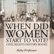 Title: When Did Women Start to Vote? Civil Rights History Books Children's History Books, Author: Baby Professor