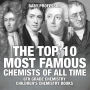 The Top 10 Most Famous Chemists of All Time - 6th Grade Chemistry Children's Chemistry Books