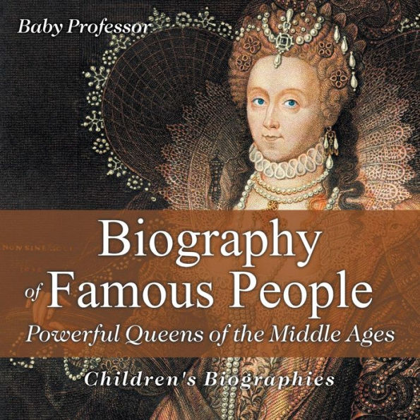 Biography of Famous People - Powerful Queens of the Middle Ages Children's Biographies