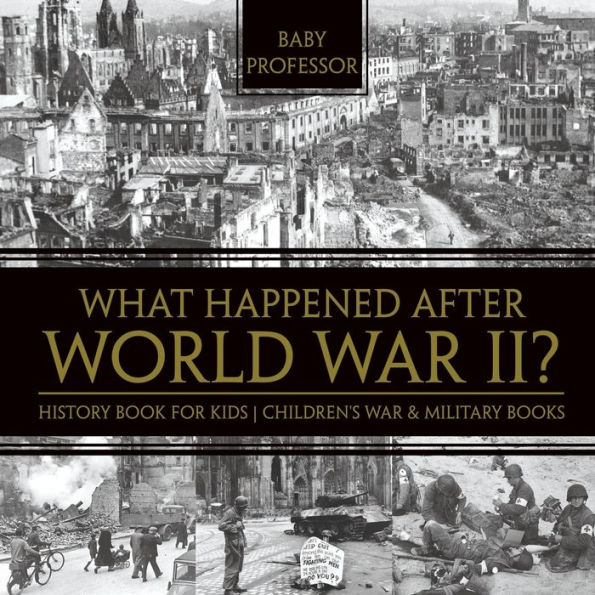 What Happened After World War II? History Book for Kids Children's War & Military Books