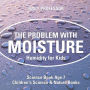 The Problem with Moisture - Humidity for Kids - Science Book Age 7 Children's Science & Nature Books