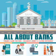 Title: All about Banks - Finance Bank for Kids Children's Money & Saving Reference, Author: Baby Professor