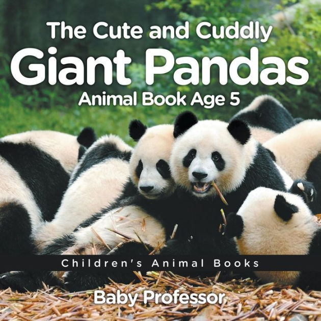 The Cute and Cuddly Giant Pandas - Animal Book Age 5 Children's Animal ...