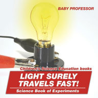 Title: Light Surely Travels Fast! Science Book of Experiments Children's Science Education books, Author: Baby Professor