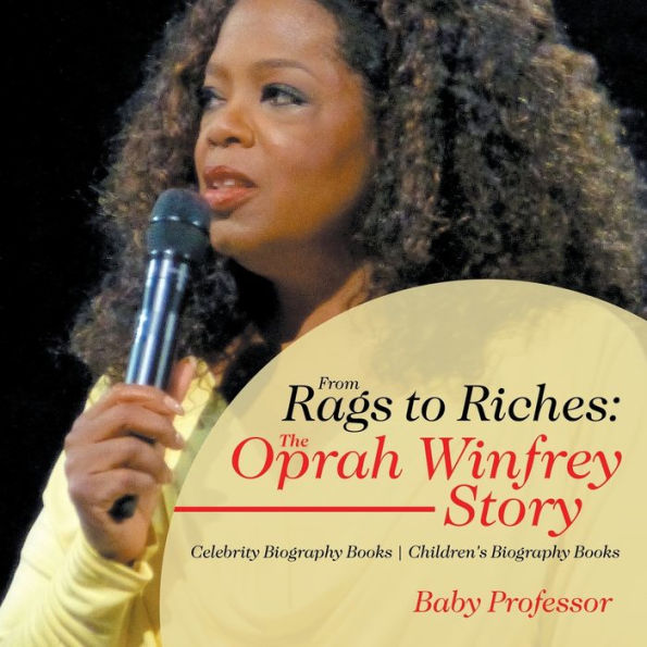 From Rags to Riches: The Oprah Winfrey Story - Celebrity Biography Books Children's