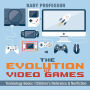 The Evolution of Video Games - Technology Books Children's Reference & Nonfiction