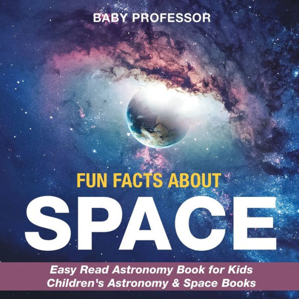 Fun Facts about Space - Easy Read Astronomy Book for Kids Children's & Books