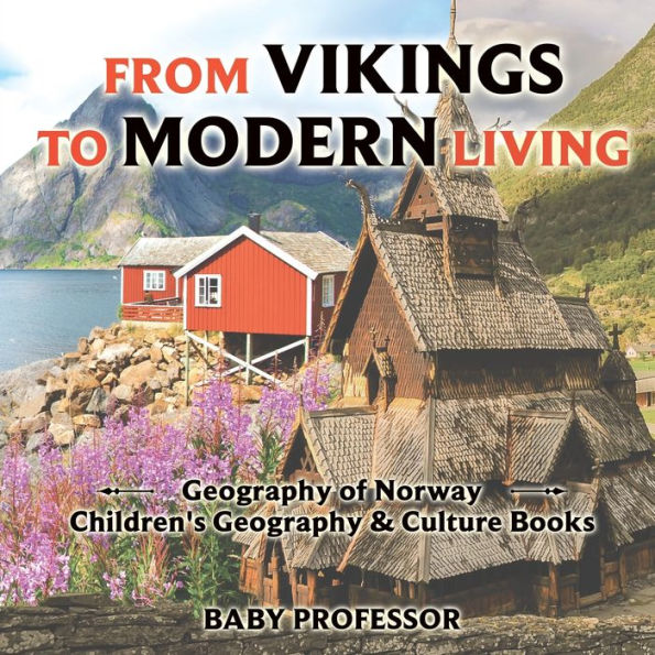 From Vikings to Modern Living: Geography of Norway Children's & Culture Books