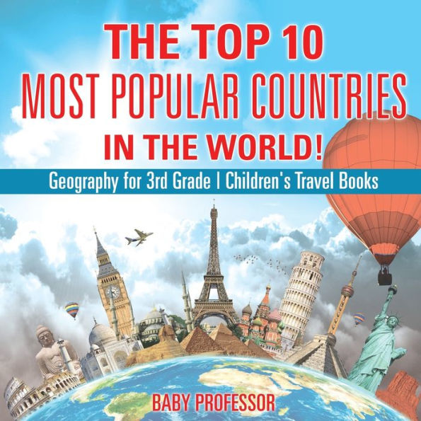 the Top 10 Most Popular Countries World! Geography for 3rd Grade Children's Travel Books