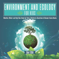 Title: Environment and Ecology for Kids Weather, Water and Heat Quiz Book for Kids Children's Questions & Answer Game Books, Author: Dot Edu