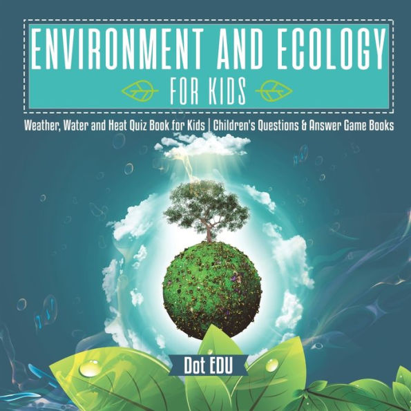 Environment and Ecology for Kids Weather, Water Heat Quiz Book Children's Questions & Answer Game Books