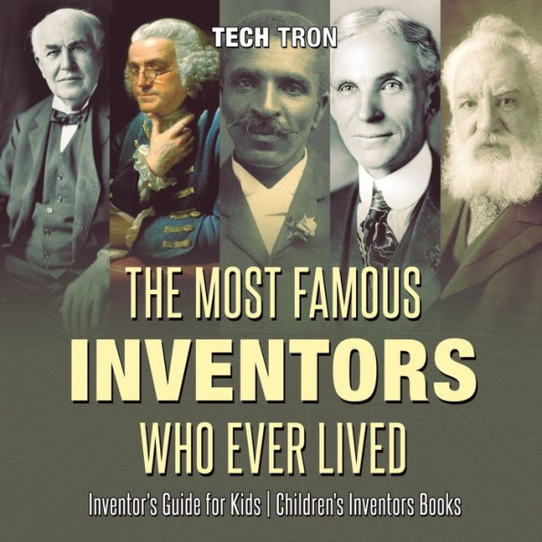 The Most Famous Inventors Who Ever Lived Inventor's Guide for Kids Children's Inventors Books