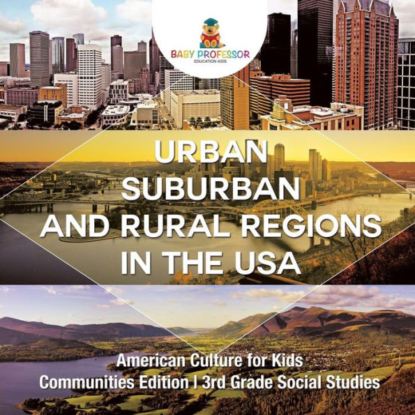 Urban, Suburban and Rural Regions the USA American Culture for Kids - Communities Edition 3rd Grade Social Studies