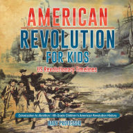 Title: American Revolution for Kids US Revolutionary Timelines - Colonization to Abolition 4th Grade Children's American Revolution History, Author: Baby Professor