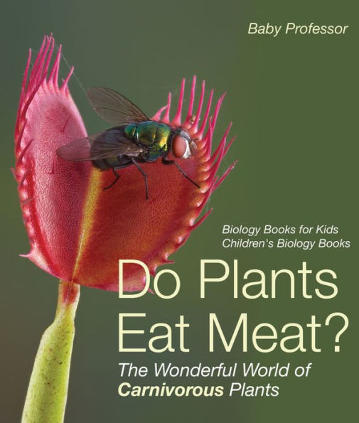 Do Plants Eat Meat? The Wonderful World of Carnivorous Plants Biology Books for Kids Children