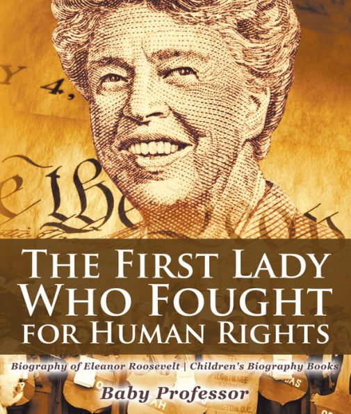 The First Lady Who Fought for Human Rights - Biography of Eleanor Roosevelt Children's Biography Books