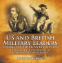 US and British Military Leaders during the American Revolution - History of the United States Children's History Books