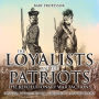 The Loyalists and the Patriots : The Revolutionary War Factions - History Picture Books Children's History Books