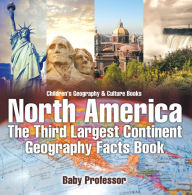 Title: North America : The Third Largest Continent - Geography Facts Book Children's Geography & Culture Books, Author: Baby Professor