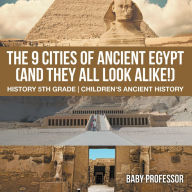 Title: The 9 Cities of Ancient Egypt (And They All Look Alike!) - History 5th Grade Children's Ancient History, Author: Baby Professor