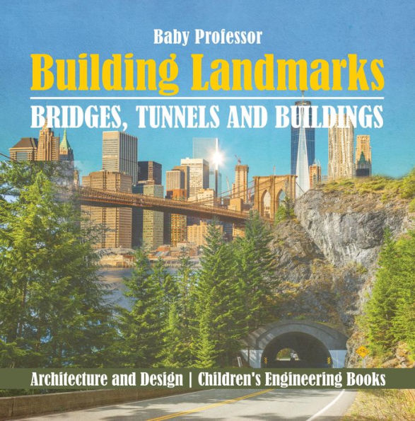 Building Landmarks - Bridges, Tunnels and Buildings - Architecture and Design Children's Engineering Books