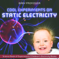 Title: Cool Experiments on Static Electricity - Science Book of Experiments Children's Electricity Books, Author: Baby Professor