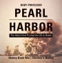 Pearl Harbor : The Attack that Pushed the US to Battle - History Book War Children's History