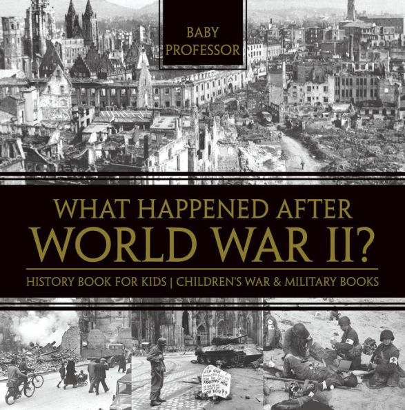 What Happened After World War II? History Book for Kids Children's War & Military Books