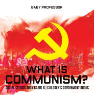 Title: What is Communism? Social Studies Book Grade 6 Children's Government Books, Author: Baby Professor
